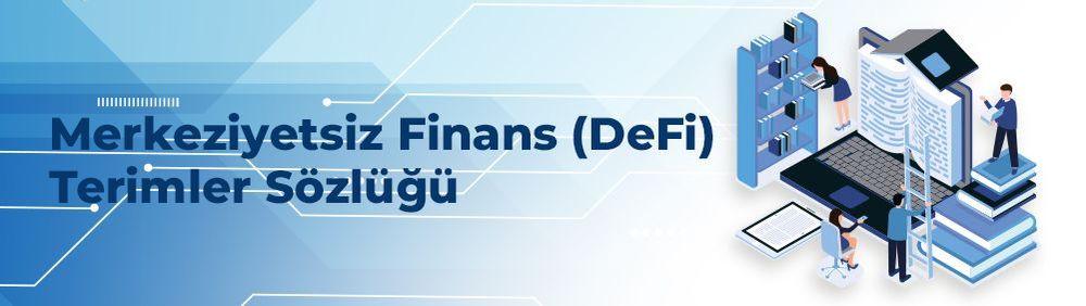Merkeziyetsiz Finans (DeFi) Terimler Sözlüğü-banner-image